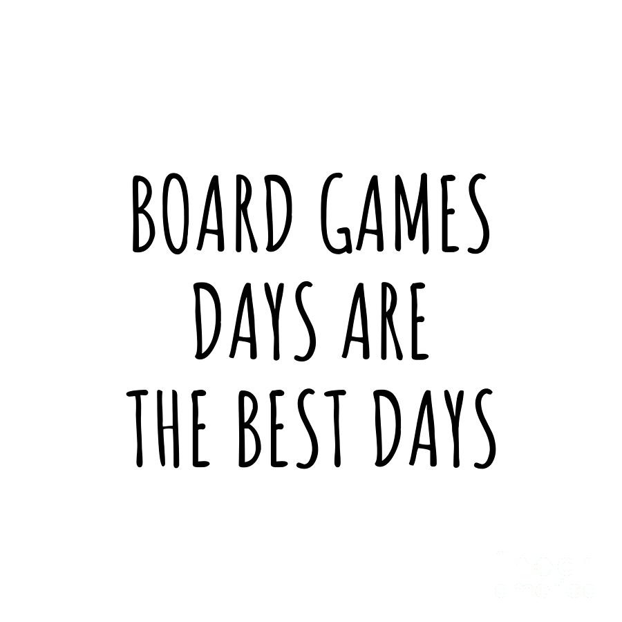 Board Game Digital Art - Funny Board Games Days Are The Best Days Gift Idea For Hobby Lover Fan Quote Inspirational Gag by FunnyGiftsCreation