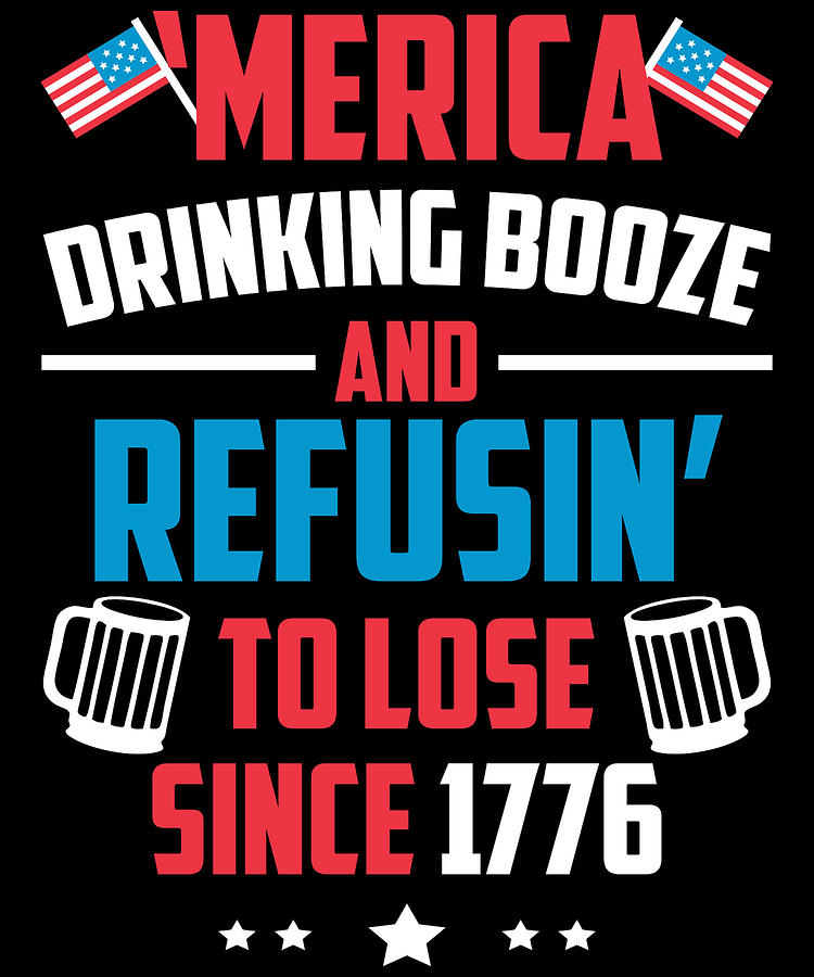 Funny Booze Pun Fourth July Gift 4th July Independence Day Digital Art by  Michael S - Pixels