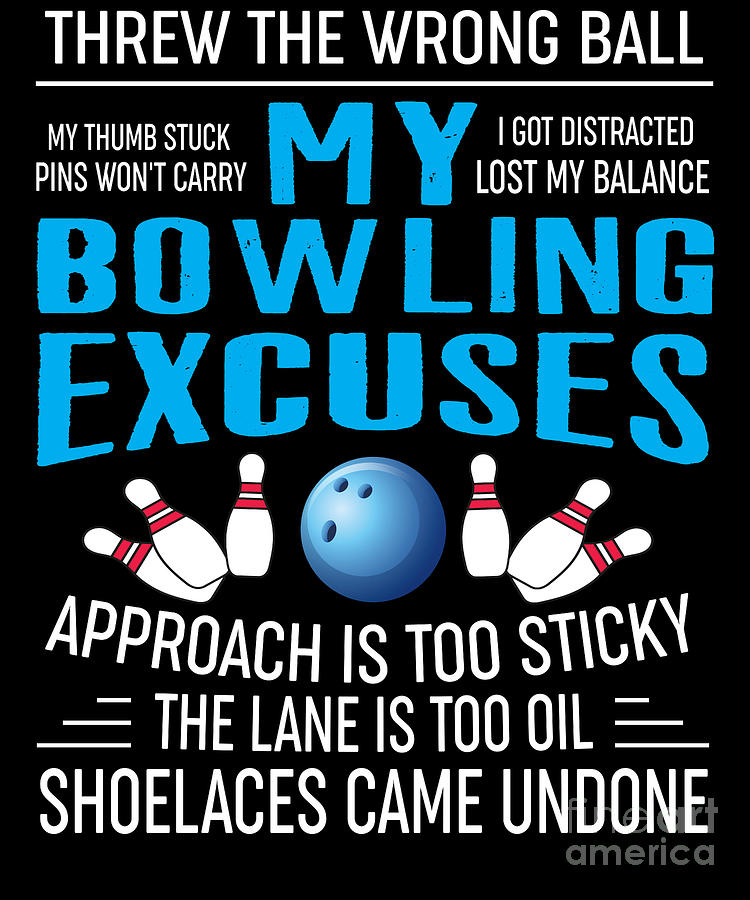 Funny Bowling Gift My Bowling Excuses Digital Art by RaphaelArtDesign ...
