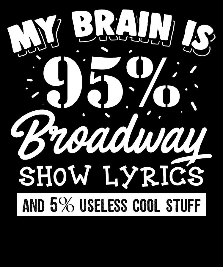 Funny Broadway Song Lyrics Music Apparel Digital Art by Michael S - Fine  Art America
