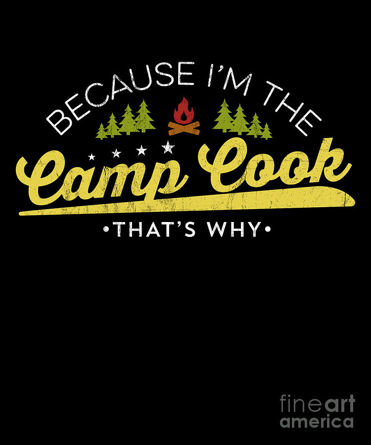 Funny Camping Chef Gift Because I Am The Camp Cook by Noirty Designs