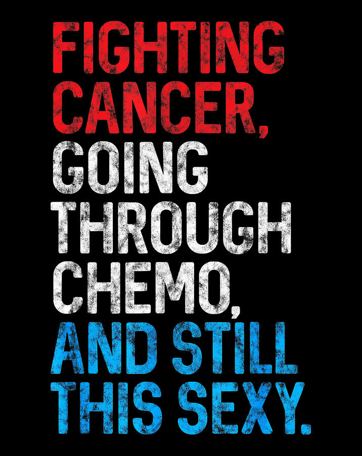 Funny Cancer Fighter Inspirational Quote Chemo Patient Gift .png