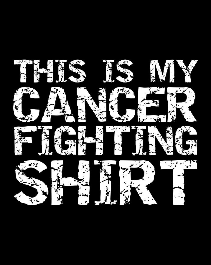 Funny Cancer Treatment T This Is My Cancer Fighting Shirt Digital