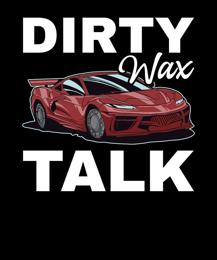 Funny Car Detailer Dirty Way Talk by Me