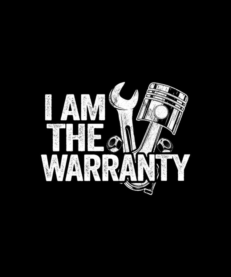 Funny Car Mechanic I Am The Warranty Digital Art by Tinh Tran Le Thanh ...