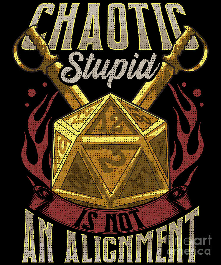 Funny Chaotic Stupid Is Not An Alignment RPG Pun Digital Art by The ...