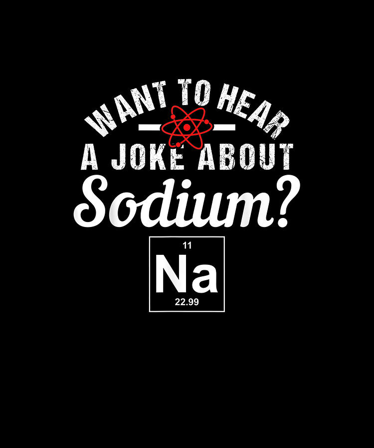 Funny Chemistry Sodium Joke Design For Science Teacher Gift Drawing by Yvonne Remick Fine Art