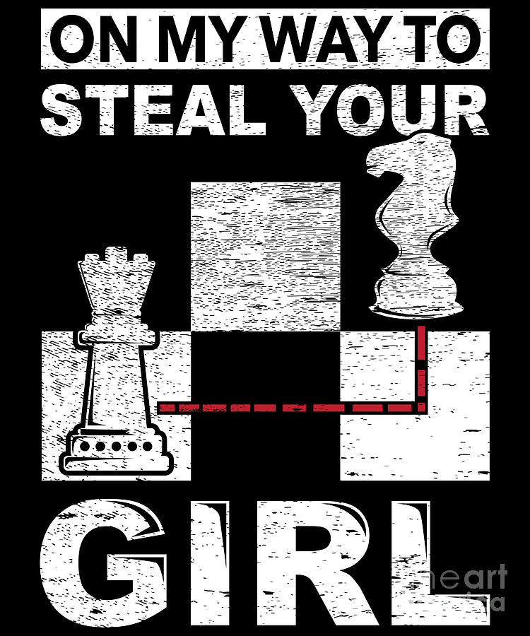 Funny Chess Gift On My Way To Steal Your Girl Digital Art By J M