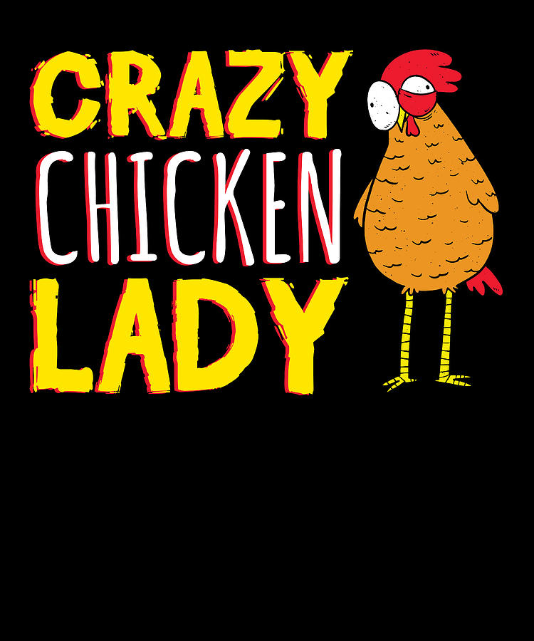 Funny Chicken Crazy Chicks Crazy Chicken Lady Hu Digital Art by ...