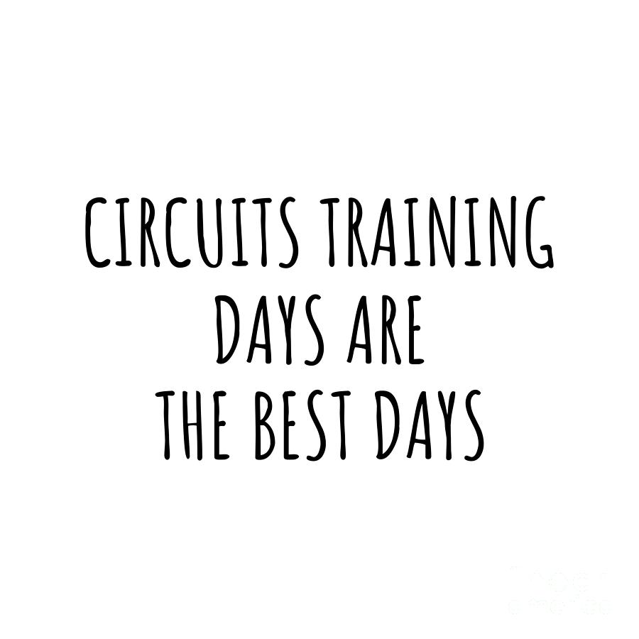Hobby Digital Art - Funny Circuits Training Days Are The Best Days Gift Idea For Hobby Lover Fan Quote Inspirational Gag by FunnyGiftsCreation