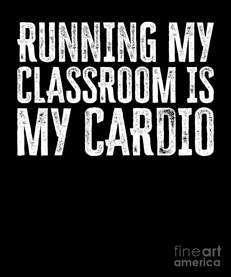 Funny Class Teacher Quotes Schoolteacher Educator Digital Art by