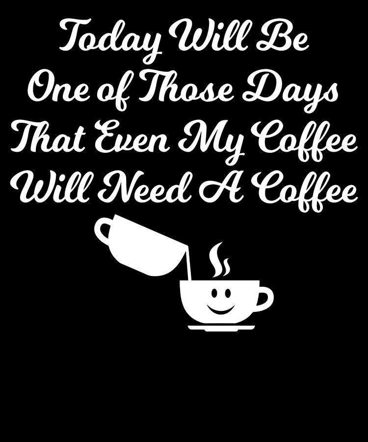 Funny Coffee Lover Quote Digital Art by Whatthehelen Design - Fine Art ...