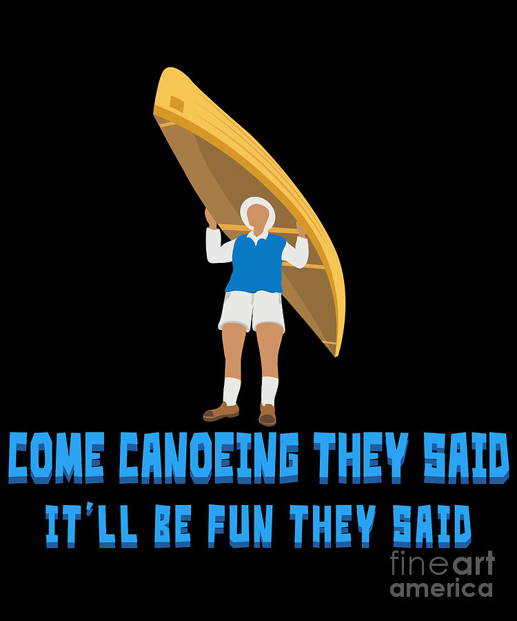 Funny Come Canoeing They Said Portage Graphic Digital Art By Jacob