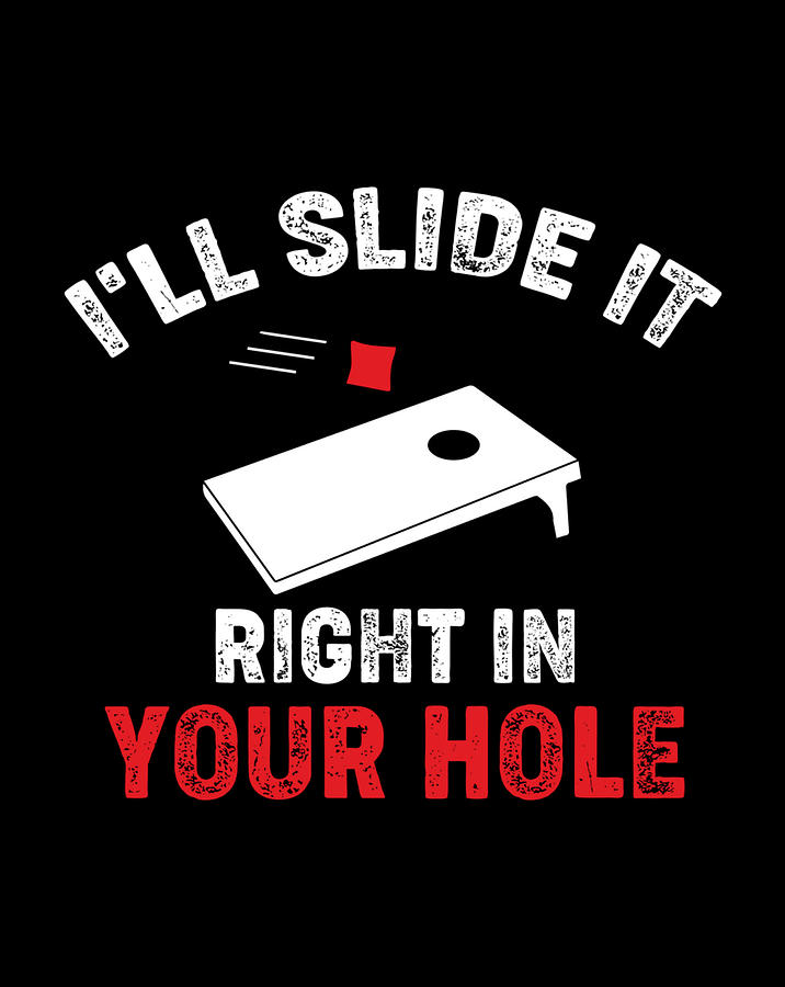 Funny Cornhole Shirt I'll Slide It Right In Your Hole Digital Art by ...