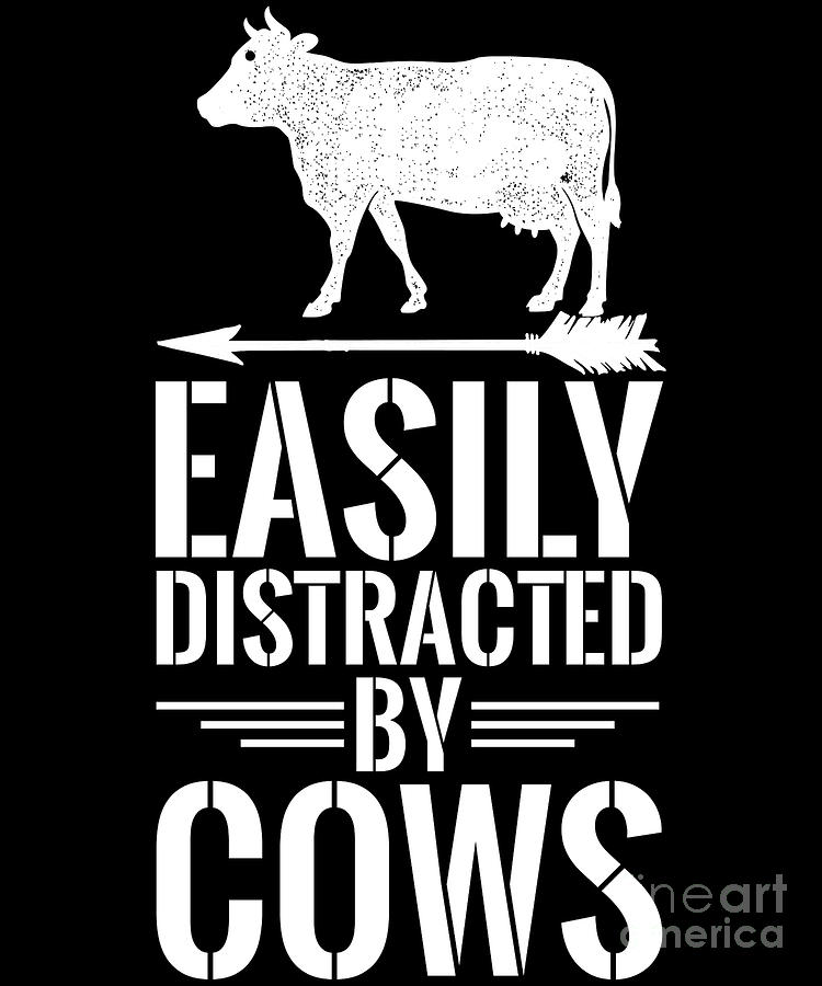 Funny Cow Farmer Easily Distracted By Cows Digital Art By Eq Designs Fine Art America 