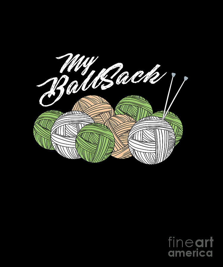 Funny Crocheters My Ball Sack Knit Quilt Craft Crochet Digital Art by ...