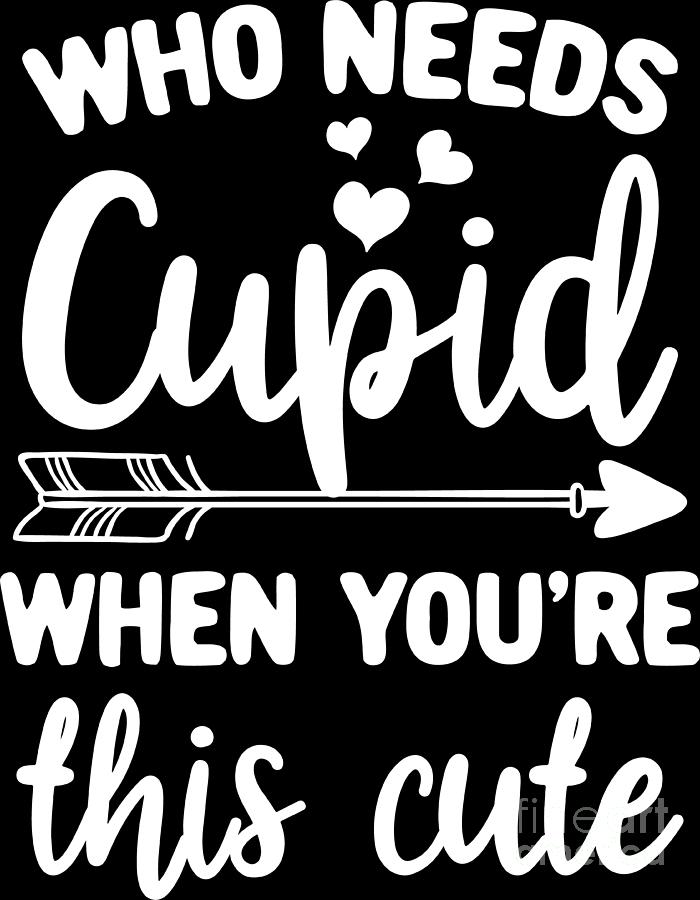 Funny Cupid Quotes Gift for Him Her Valentine Day Digital Art by Haselshirt  - Fine Art America