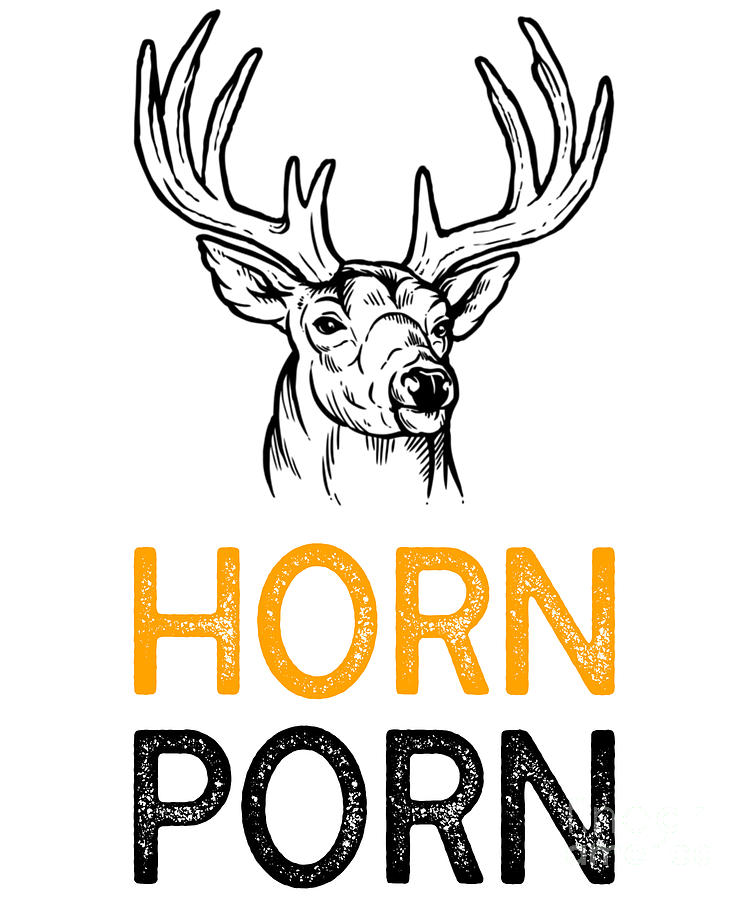 750px x 900px - Funny Deer Gear for Deer Hunters Horn Porn design Digital Art by Jacob  Hughes - Fine Art America