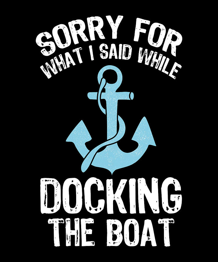 Funny Docking the Boat Boating Gift Digital Art by Philip Anders - Pixels