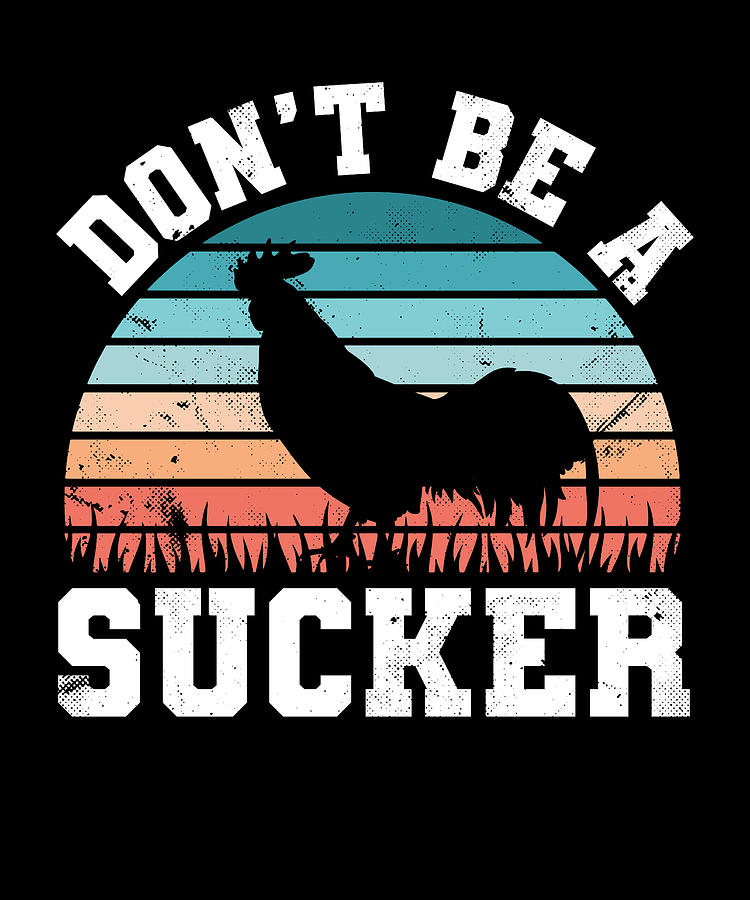 Funny Don T Be A Cock Sucker Rooster T Digital Art By Qwerty Designs Fine Art America