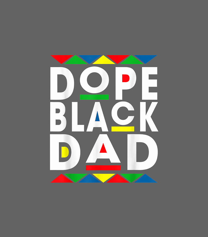 Funny Dope Black Dad Black Fathers Matter For Men Digital Art By Aranh Ranee Fine Art America 