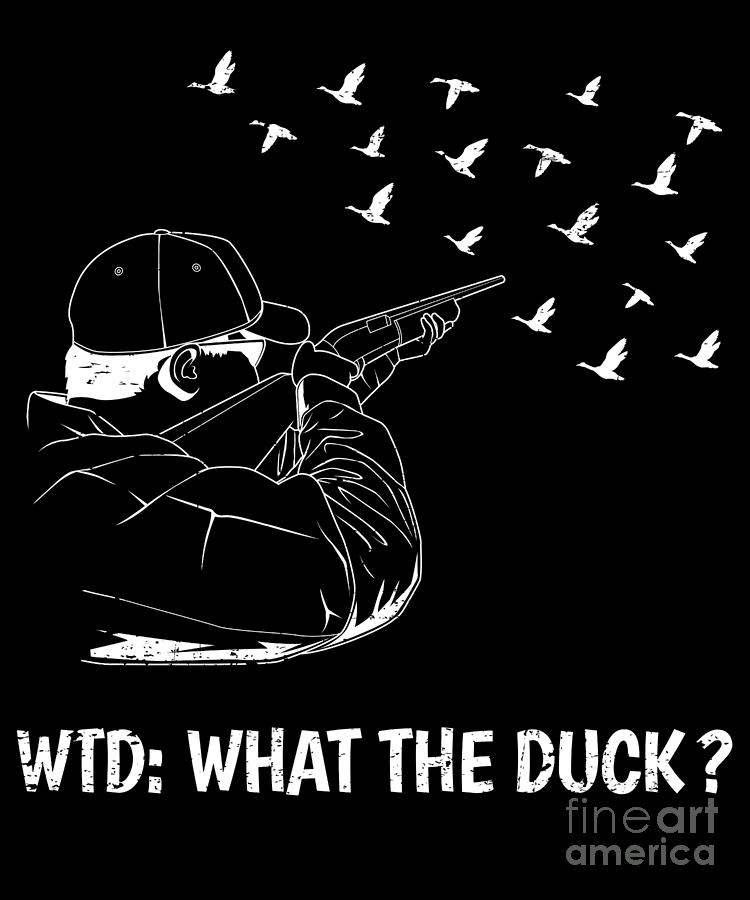 Funny Duck Hunting Wtd What The Duck Design Digital Art By Jacob Hughes