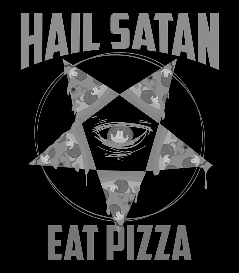 Funny Eat Pizza Hail Satan Gift Cool Satanic Occult Food Digital Art by ...