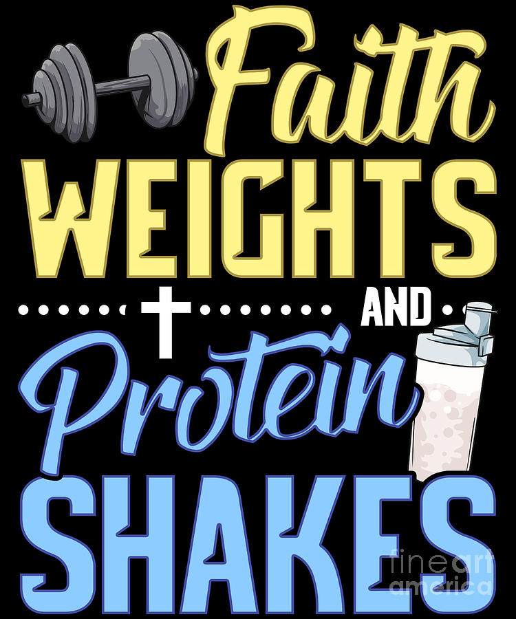 Funny Faith Weights And Protein Shakes Gym Workout Digital Art By The Perfect Presents Fine 1443