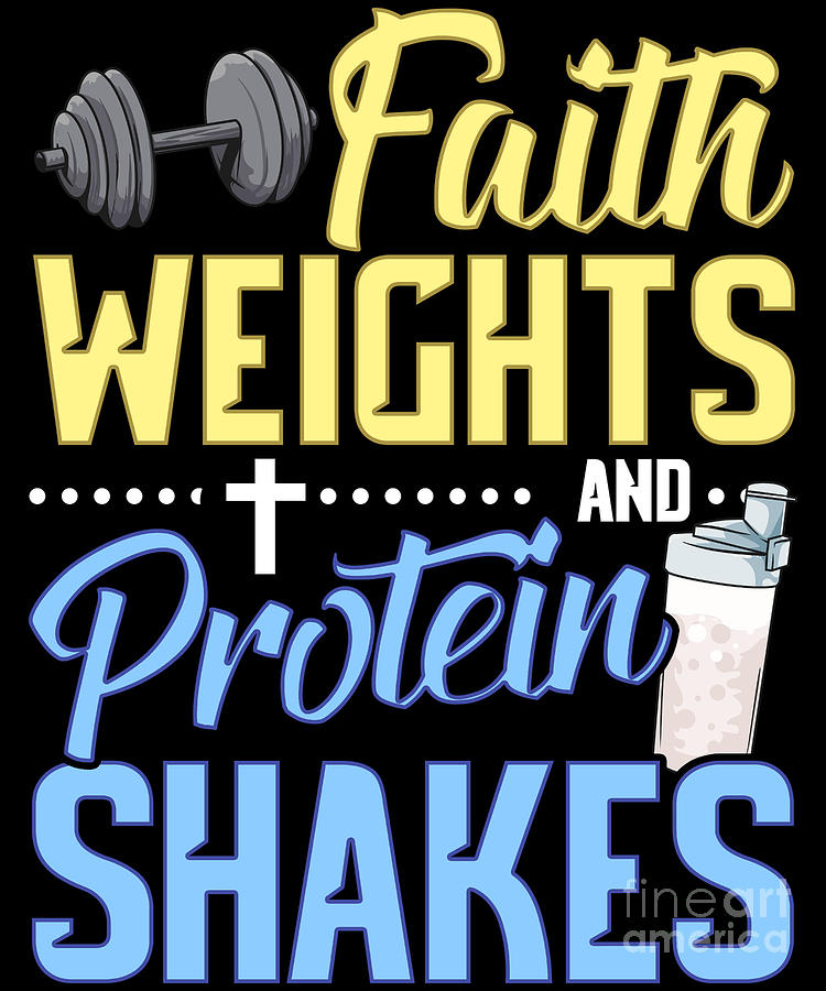 Funny Faith Weights And Protein Shakes Gym Workout Digital Art By The Perfect Presents Fine 6113