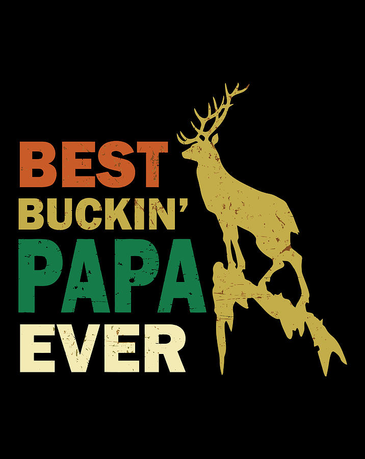 Funny Fathers Day Hunting Best Buckin Papa Ever Grandpa Men Digital Art