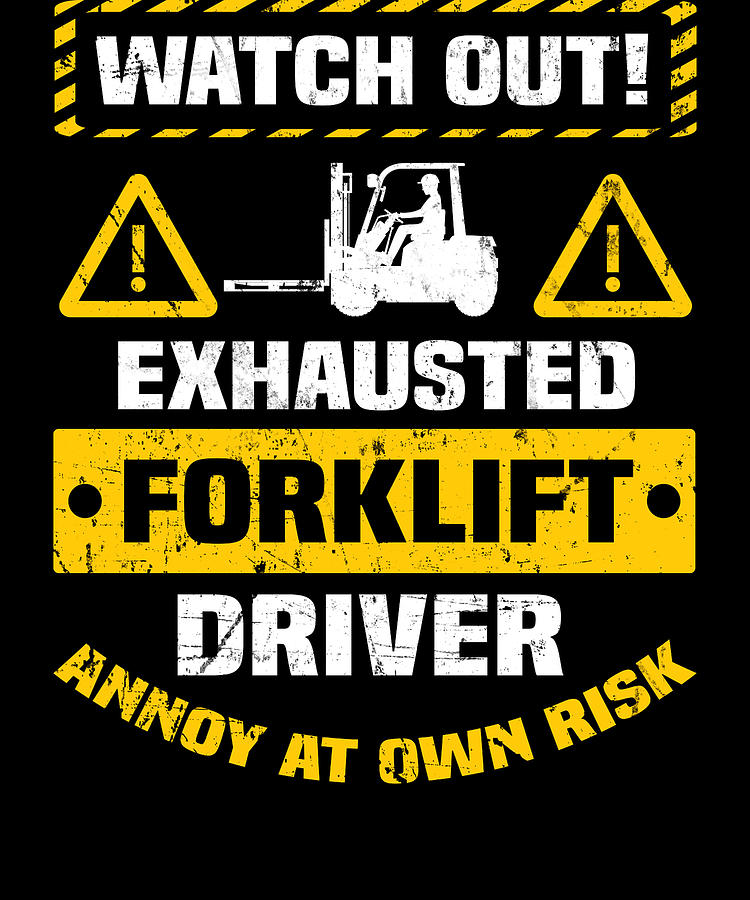 Funny Forklift Driver Warning Digital Art by Michael S - Fine Art America