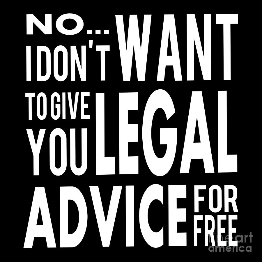 Funny Free Legal Advice Quote for Lawyer Digital Art by Best Trendy Choices  - Pixels