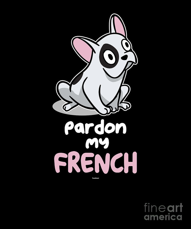 funny-french-bulldog-pardon-my-french-digital-art-by-thomas-larch