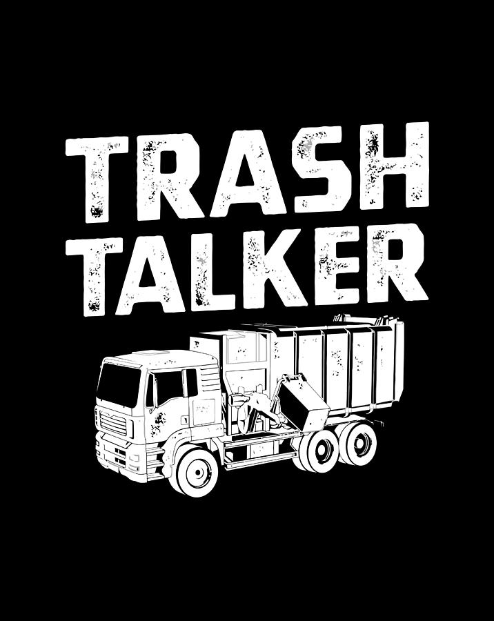 Funny Garbage Truck Trash Talker Recycling Garbage Man Digital Art by