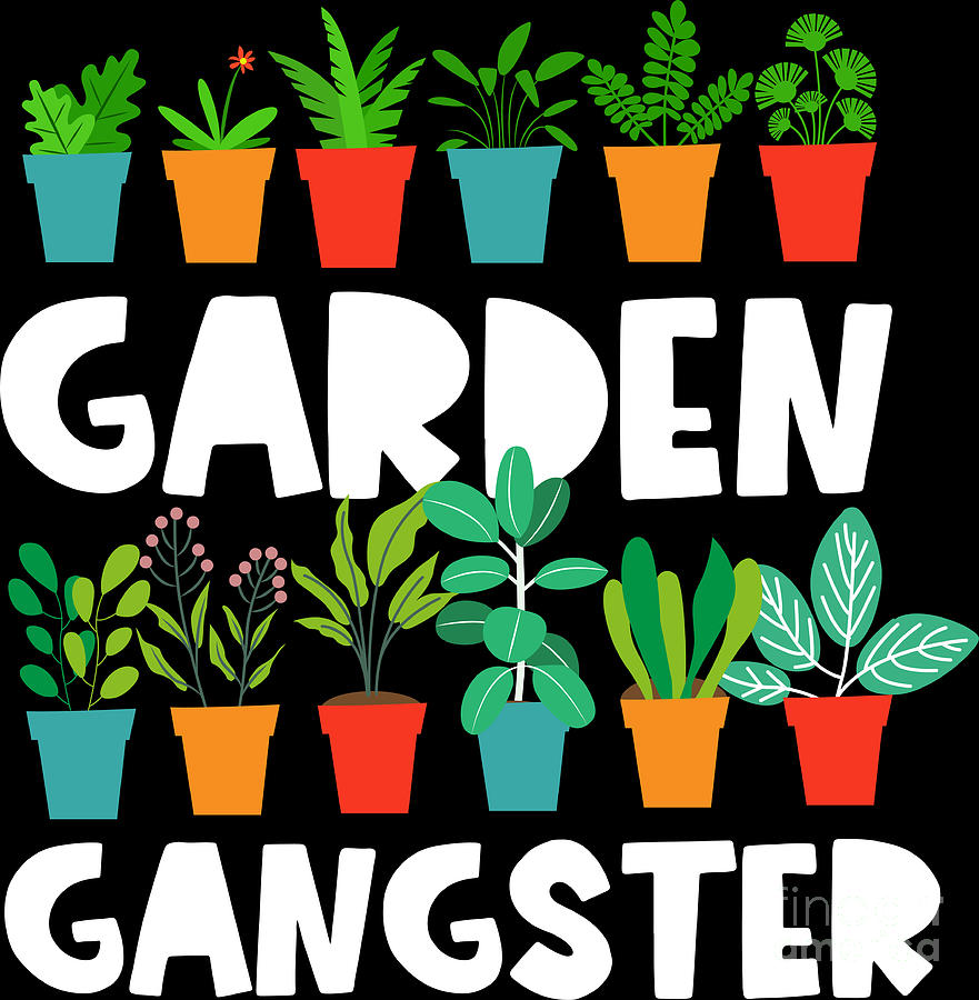 Funny Gardening Gifts Garden Gangster Plant Lover Gardeners Digital Art ...