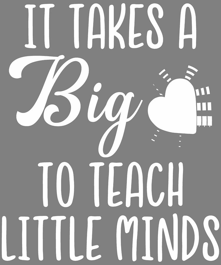 Funny Gift Idea It Takes a Big Heart To Teach Little Minds Digital Art ...