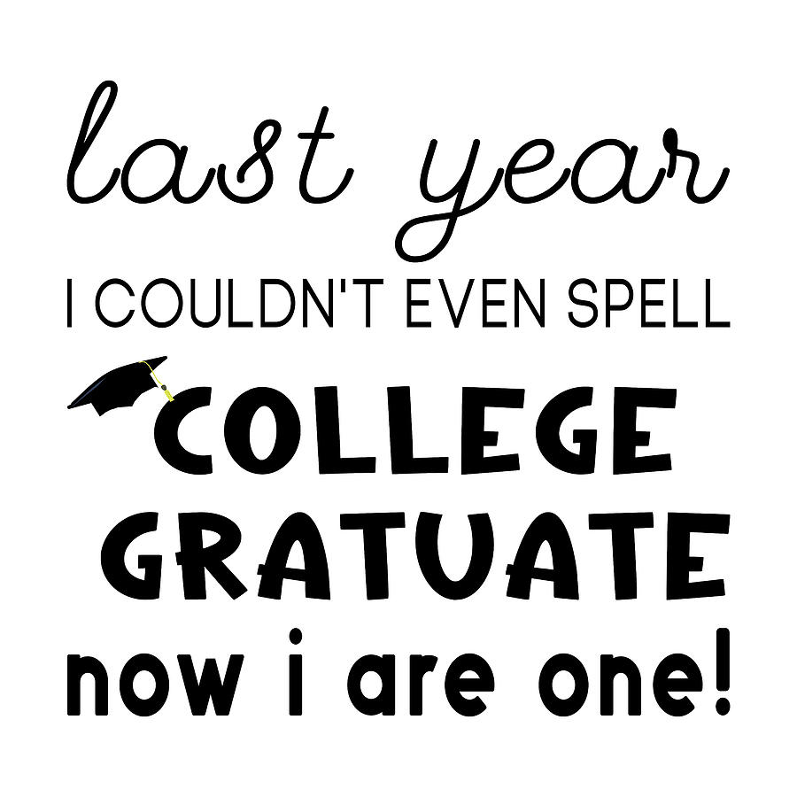 Funny Graduation Saying - Couldnt Spell College Graduate Digital Art by ...