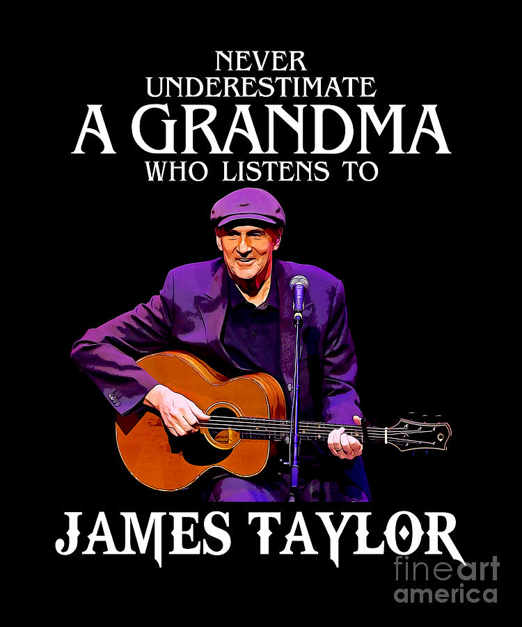 Vintage Digital Art - Funny Grandma Gift Who Listens to James Taylor by Notorious Artist
