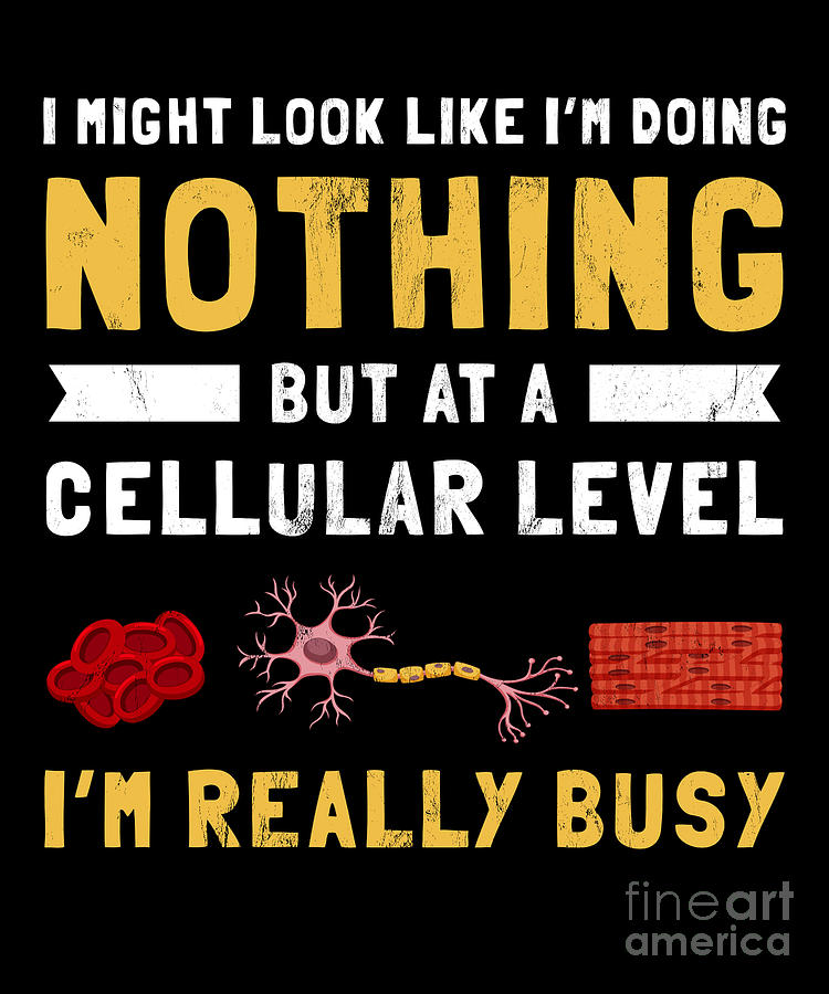 Funny Graphic Doing Nothing Lazy Cell Biology T Shirt Funny Graphic Doing Nothing Lazy Cell Biology T Shirt