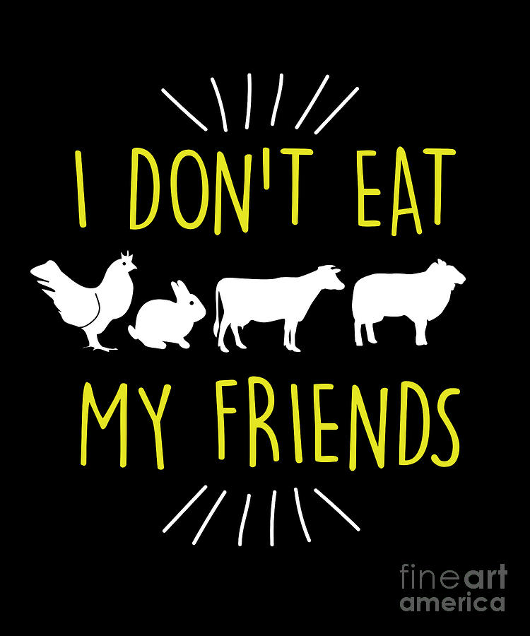 Funny I Dont Eat My Friends Vegan Cute Veganism Digital Art by The ...