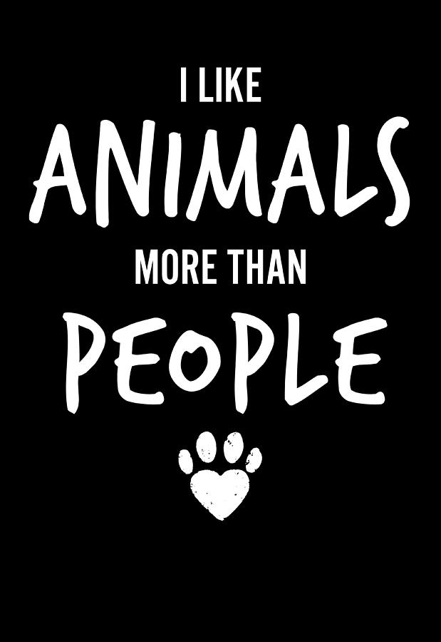 Funny I Like Animals More Than People Digital Art by Jacob Zelazny - Pixels