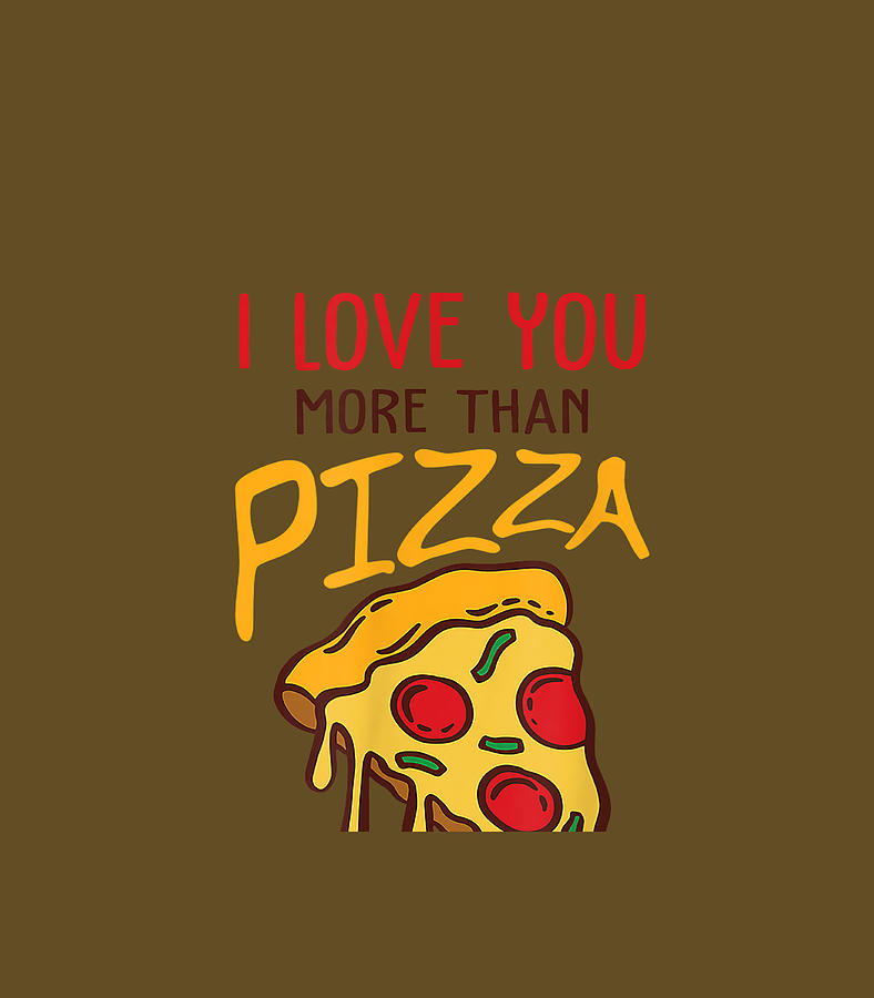 Funny I Love You More Than Pizza Valentines Day Digital Art By Farrau Mille Fine Art America