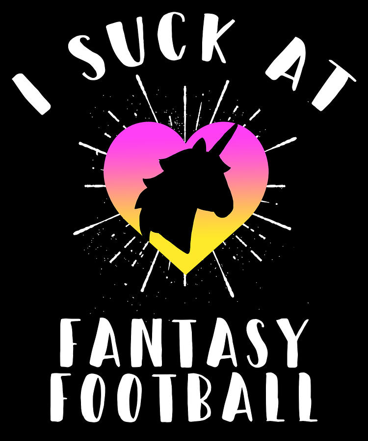 Funny I Suck At Fantasy Football Loser Draft Apparel Digital Art By Michael S Fine Art America 3320