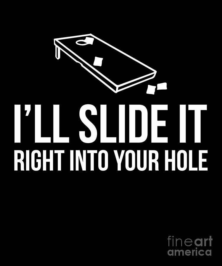 Funny Ill Slide It Right In Your Hole Cornhole Champion Design Drawing By Noirty Designs