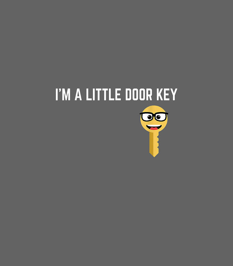 Funny Im A Little Door Key Nerdy Bad Dorky Mom Dad Kids Pun Digital Art ...