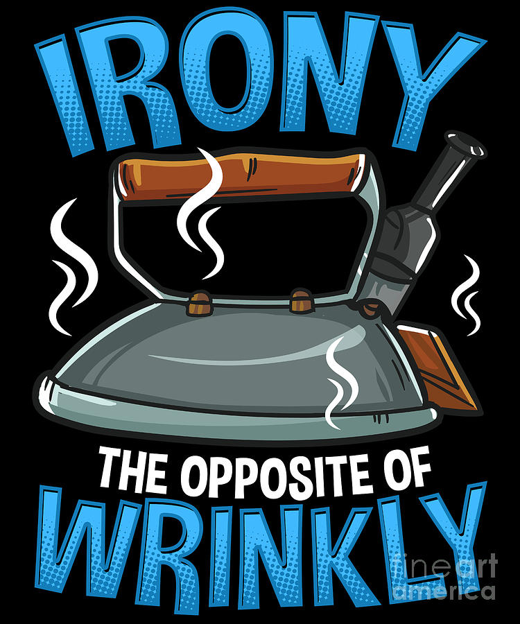 funny-irony-the-opposite-of-wrinkly-sarcastic-pun-digital-art-by-the