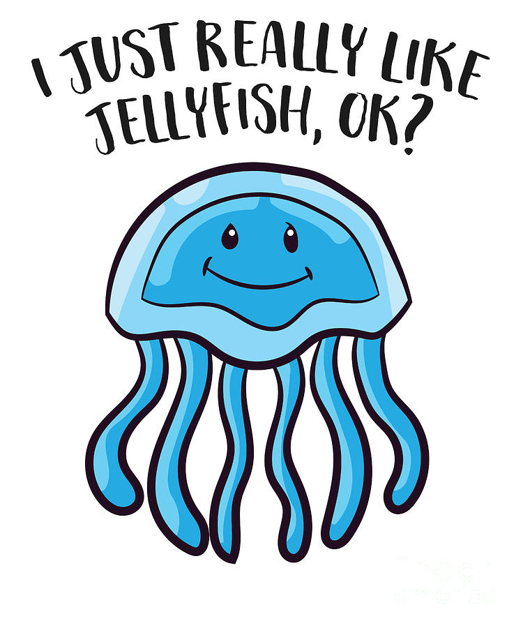 I Just Really Like Jellyfish Ok? Funny Jellyfish Lover Shirt I Just Really Like Jellyfish Ok? Funny Jellyfish Lover Shirt
