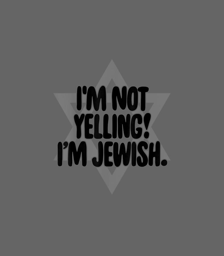 Funny Jew Im Not Yelling Im Jewish Hanukkah Digital Art by Dong Sloan ...