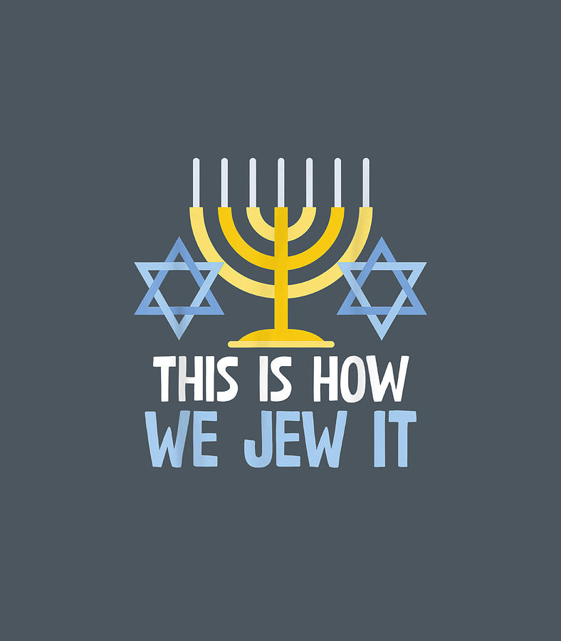 Funny Jewish Hanukkah Holiday This Is How We Jew It Digital Art by