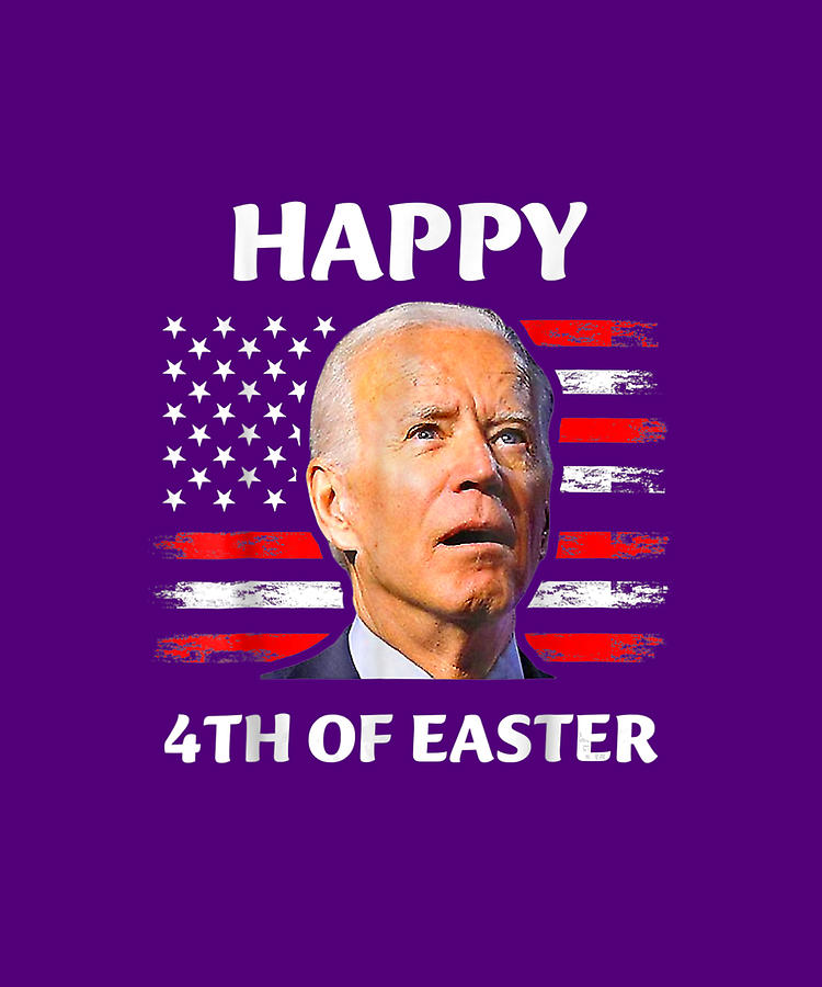 Funny Joe Biden Happy 4th Of Easter Confused 4th Of July TShirt